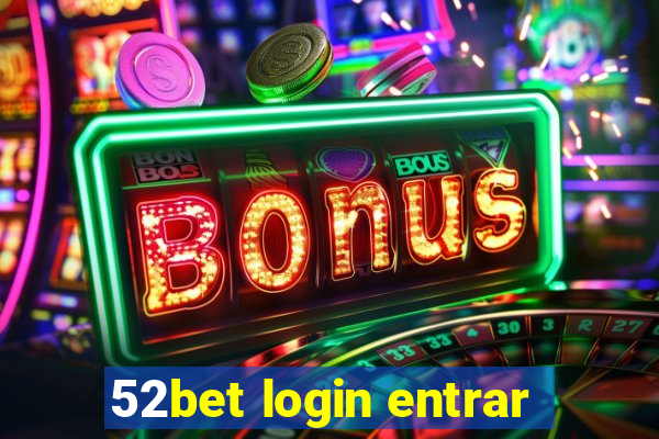 52bet login entrar